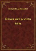 Morena albo powieści blade - ebook