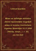 Mowa na żałobnym obchodzie śmierci męczenników rosyjskich miana w rocznicę rozstrzelania Szymona Konarskieo 14.II.1848 ("Polska, dzieje...", t. XX, str.536-548) - ebook