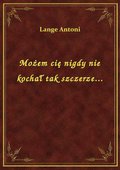 Możem cię nigdy nie kochał tak szczerze... - ebook