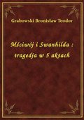 Mściwój i Swanhilda : tragedja w 5 aktach - ebook