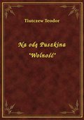 Na odę Puszkina "Wolność" - ebook