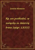 Na sen poobiedni, w związku ze śmiercią brata (epigr. LXXII) - ebook