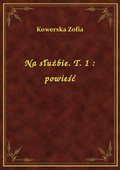 Na służbie. T. 1 : powieść - ebook