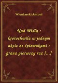 Nad Wisłą : krotochwila w jednym akcie ze śpiewakami : grana pierwszy raz [...] - ebook