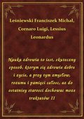 Nauka zdrowia to iest, skuteczny sposob, ktorym się zdrowie dobre i zycie, a przy tym zmysłow, rozumu i pamięci całosc, az do ostatniey starosci dochowac moze traktatów II - ebook