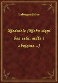 Niedziele (Niebo siąpi bez celu, mdłe i obojętne...) - ebook