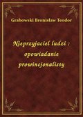 Nieprzyjaciel ludzi : opowiadanie prowincjonalisty - ebook