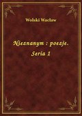 Nieznanym : poezje. Seria 1 - ebook