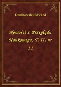 Nowości z Przeglądu Naukowego, T. II, nr 11 - ebook