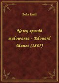 Nowy sposób malowania - Edouard Manet (1867) - ebook