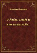 O biedna, czegóż ja mam życzyć tobie... - ebook