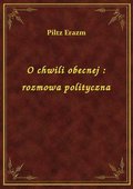 O chwili obecnej : rozmowa polityczna - ebook