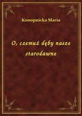 O, czemuż dęby nasze starodawne - ebook