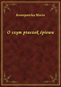 O czym ptaszek śpiewa - ebook