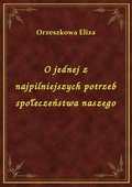 O jednej z najpilniejszych potrzeb społeczeństwa naszego - ebook