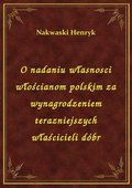 O nadaniu własnosci włościanom polskim za wynagrodzeniem terazniejszych właścicieli dóbr - ebook