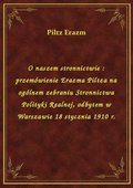 O naszem stronnictwie : przemówienie Erazma Piltza na ogólnem zebraniu Stronnictwa Polityki Realnej, odbytem w Warszawie 18 stycznia 1910 r. - ebook