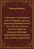 O Słowianach i ich pobratymcach część Isza obeymuiąca czytane na Posiedzeniach Działowych w latach 1813, 1814, 1815, tudzież na Posiedzeniu Publiczném Towarzystwa Królewskiego Przyjaciół Nauk dnia 30 kwietnia 1816 r. rozprawy o języku sanskry - ebook