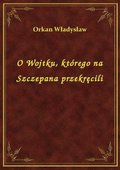 O Wojtku, którego na Szczepana przekręcili - ebook