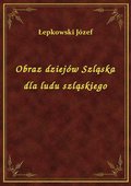 Obraz dziejów Szląska dla ludu szląskiego - ebook