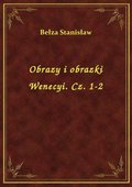 Obrazy i obrazki Wenecyi. Cz. 1-2 - ebook