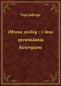 Obrona stolicy : i inne opowiadania historyczne - ebook