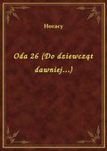 Oda 26 (Do dziewcząt dawniej...) - ebook