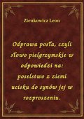 Odprawa posła, czyli słowo pielgrzymskie w odpowiedzi na: poselstwo z ziemi ucisku do synów jej w rozproszeniu. - ebook