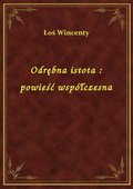 Odrębna istota : powieść współczesna - ebook