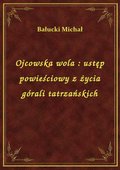 Ojcowska wola : ustęp powieściowy z życia górali tatrzańskich - ebook