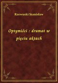 Optymiści : dramat w pięciu aktach - ebook