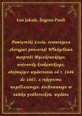 Pamiętniki Łosia, towarzysza chorągwi pancernéj Władysława margrabi Myszkowskiego, wojewody krakowskiego, obejmujące wydarzenia od r. 1646 do 1667, z rękopismu współczesnego, dochowanego w zamku podhoreckim, wydane - ebook