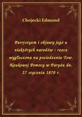 Patrjotyzm i objawy jego u niektórych narodów : rzecz wygłoszona na posiedzeniu Tow. Naukowej Pomocy w Paryżu dn. 27 stycznia 1870 r. - ebook