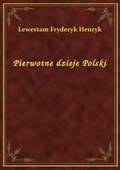 Pierwotne dzieje Polski - ebook