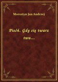 Pieśń. Gdy się twarz twa... - ebook