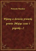 Pijany a dziecię prawdę powie (Mając czas i pogodę...) - ebook