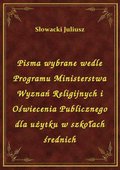 Pisma wybrane wedle Programu Ministerstwa Wyznań Religijnych i Oświecenia Publicznego dla użytku w szkołach średnich - ebook