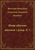 Pisma zbiorowe wierszem i prozą. T. 1 - ebook