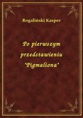 Po pierwszym przedstawieniu "Pigmaliona" - ebook