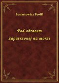 Pod obrazem zapatrzonej na morze - ebook