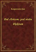 Pod słońcem, pod nieba błękitem - ebook