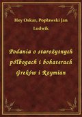 Podania o starożytnych półbogach i bohaterach Greków i Rzymian - ebook