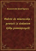 Podróż do miasteczka : powieść (z dodaniem kilku pomniejszych) - ebook