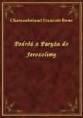 Podróż z Paryża do Jerozolimy - ebook