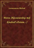 Poeta (Niezawodny mój kindżał złotem...) - ebook