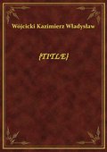 Pokój dziadunia. Opowiadania z dziejów przeszłości dla młodocianego wieku / - ebook