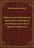 Polemiczna odpowiedź napaściom wymierzonym na Towarzystwo Demokratyczne przez różnych dygnitarzy zjednoczenia. - ebook