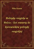 Polityka rosyjska w Polsce : list otwarty do kierowników polityki rosyjskiej - ebook