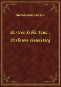 Portret króla Jana. Posłowie siewierscy - ebook