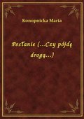 Posłanie (...Czy pójdę drogą...) - ebook